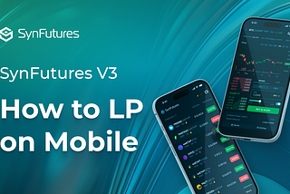 How to LP on Mobile, SynFutures V3