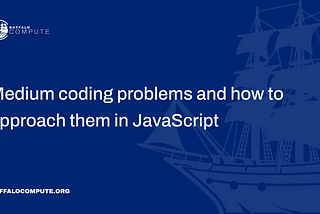Medium coding problems and how to approach them in JavaScript