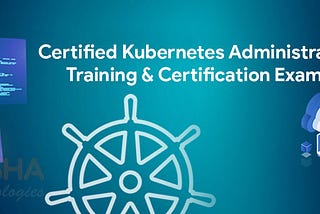 Certified Kubernetes Administrator (CKA) Training & Certification Exam Center