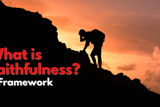 What Is Faithfulness? A Framework