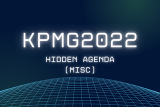 KPMG2022 : Hidden Agenda(MISC)