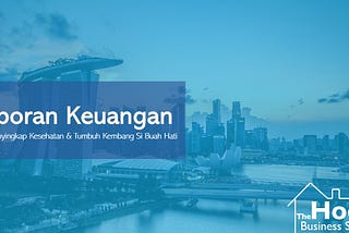 Seri Analisis Laporan Keuangan 1 : Overview