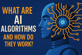 What Are AI Algorithms and How Do They Work?