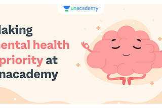 Making mental health a priority at Unacademy