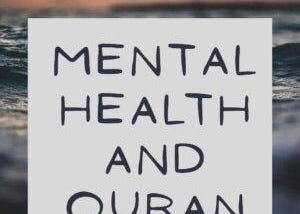 ISLAMIC PSYCHOLOGY(QURAN & THE MENTAL HEALTH):