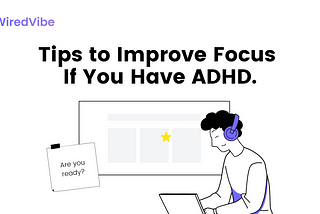 Tips to Improve Focus If You Have ADHD