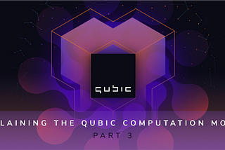 Explaining the Qubic Computation Model: part 3