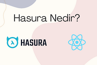 Hasura Nedir?