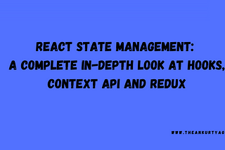 An In-Depth Analysis of Hooks, Context API, and Redux