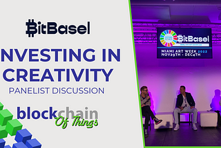Interview: BitBasel 2022 Investing in Creativity Panelist Discussion