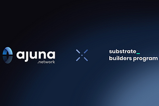 Ajuna Network is officially part of the Substrate Builders Program