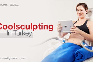 Coolsculpting In Turkey