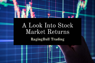 A Look Into Stock Market Returns