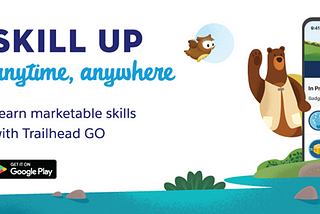 Skill up anytime, anywhere. Learn marketable skills with Trailhead GO. Available for Android devices on Google Play.