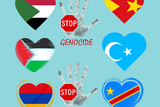 Light blue background. On the left 3 hearts with flags in a vertical line Top is Sudan, Middle is Palestine bottom is Armenia. In the center are two handprints with a stop sign on the palma and genocide in red under the palm. On the right are three more flags in the shape of hearts. The top is Tigray, the middle is the Uyghurs, and the bottom is the Democratic Republic of Congo.