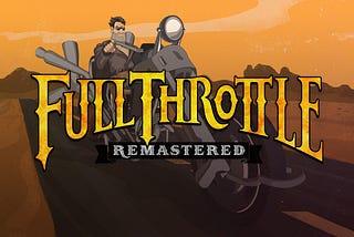 Full Throttle Remastered and Streamed