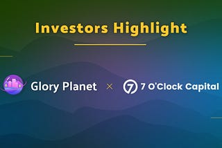 Glory Planet VC Series: 7 O’Clock Capital