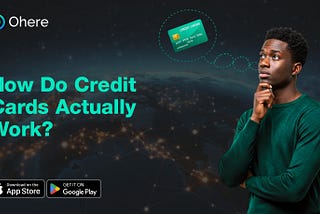 How Do Credit Cards Actually Work?
