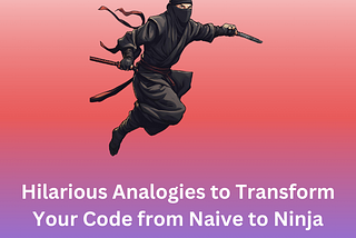 From Naive to Ninja: Writing Scalable and Clean Swift Code with Real-World Analogies