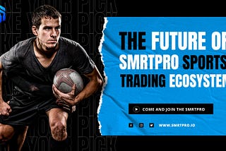 The Future of sports trading with Smrtpro Metaverse Blockchain Ecosystem.