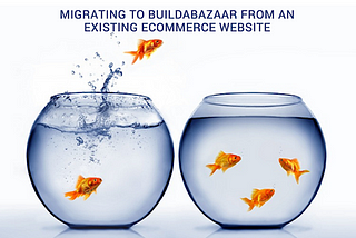 Migrating To Buildabazaar From An Existing eCommerce Website