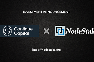Continue Capital become a strategic investor in NodeStake
