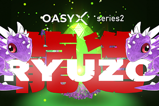 OASYX Welcomes Hajime Nakatani and Bandai Namco Research to “OASYX Series 2: RYUZO” NFT Project