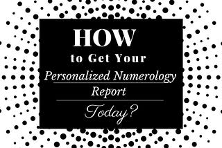 How to Get Your Personalized Numerology Report Today