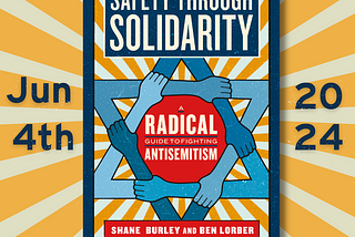 Safety Through Solidarity: A Radical Guide ot Fighting Antisemitism
