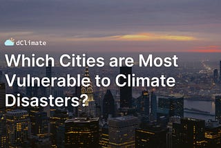 Which Cities are Most Vulnerable to Climate Disasters? | Data ReFined #55