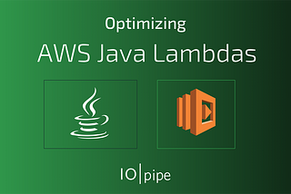 Optimizing AWS Java Lambdas