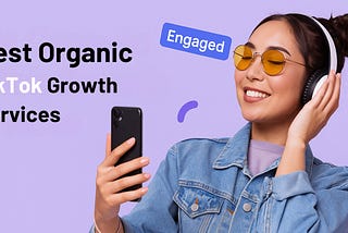 Best Organic TikTok Growth Services