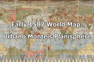 The Earth Chronicles #1: The World Map by Urbano Monte in 1587
