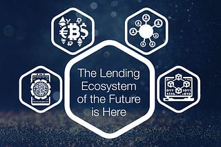 The Lending Ecosystem of the Future is Here