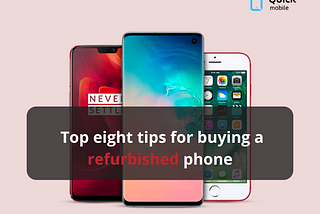 Top Eight Tips for Buying a Refurbished Phone