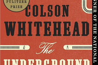 The Underground Railroad by Colson Whitehead