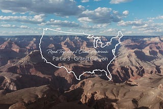 Road Trip dans l’Ouest Américain – Partie 3 : Grand Canyon