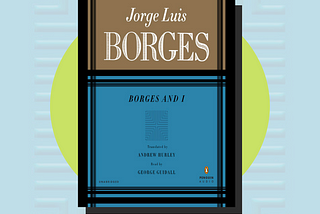 Borges and I by Jorge Luis Borges