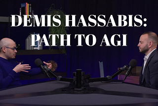 Google DeepMind CEO Demis Hassabis: The Path To AGI, LLM Creativity, And Google Smart Glasses