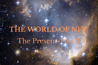 The world of NFTs: Part 2 — The Future