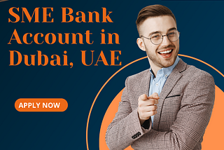 SME Bank Account in Dubai, UAE