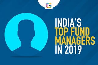 India’s Top Fund Managers In 2019