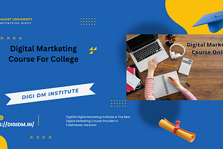 Digital Marketing Course For College Students In Fatehabad: DigiDM Institute