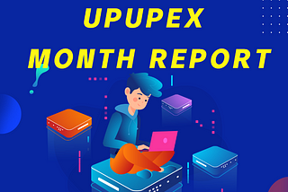 UPUPEX Monthly Report 2020/08