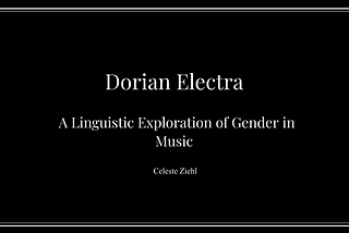 Dorian Electra — A Linguistic Exploration of Gender in Music