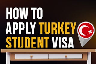 How to Apply for a Student Visa in Turkey