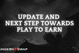 Latest update from DungeonSwap and Next step towards Play to Earn