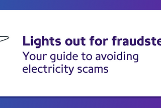 Lights Out for Fraudsters: Your Guide to Avoiding Electricity Scams