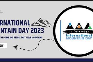 INTERNATIONAL MOUNTAIN DAY 2023 CELEBRATING THE PEAKS AND PEOPLE THAT MOVE MOUNTAINS