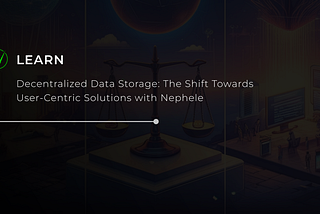 Decentralized Data Storage: The Shift Towards User-Centric Solutions with Nephele